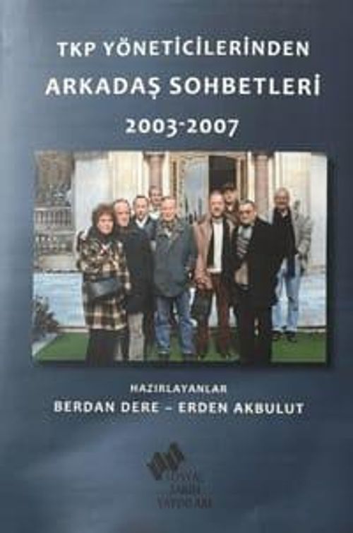 TKP Yöneticilerinden Arkadaş Sohbetleri 2003-2007