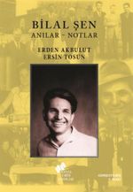 Bilal Şen & Anılar-Notlar
