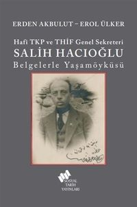 Hafî TKP Ve THİF Genel Sekreteri Salih Hacıoğlu Belgelerle Yaşam Öyküsü