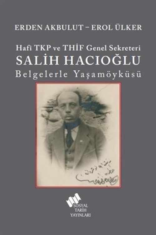 Hafî TKP Ve THİF Genel Sekreteri Salih Hacıoğlu Belgelerle Yaşam Öyküsü