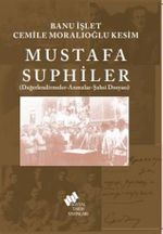 Mustafa Suphiler (Şahsi Dosyası-Değerlendirmeler-Anmalar)