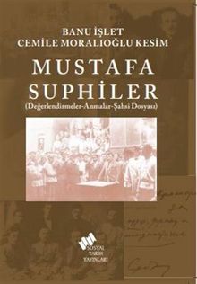 Mustafa Suphiler (Şahsi Dosyası-Değerlendirmeler-Anmalar)