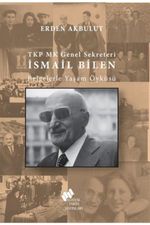TKP MK Genel Sekreteri İsmail Bilen Belgelerle Yaşam Öyküsü