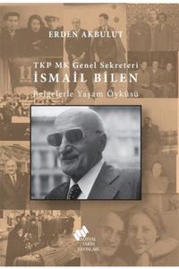 TKP MK Genel Sekreteri İsmail Bilen Belgelerle Yaşam Öyküsü