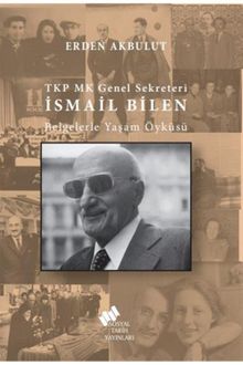 TKP MK Genel Sekreteri İsmail Bilen Belgelerle Yaşam Öyküsü