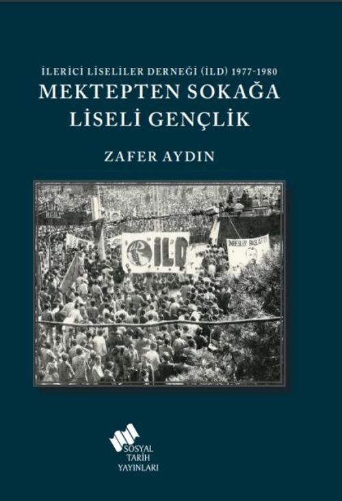 İlerici Liseliler Derneği (İLD) 1977-1980 Mektepten Sokağa Gençlik