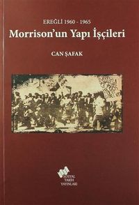 Ereğli 1960-1965 Morrison'un Yapı İşçileri