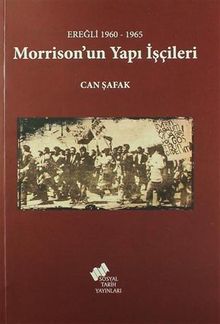 Ereğli 1960-1965 Morrison'un Yapı İşçileri