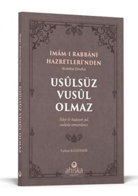 Usulsüz Vusul Olmaz