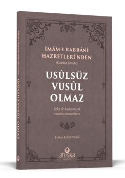 Usulsüz Vusul Olmaz