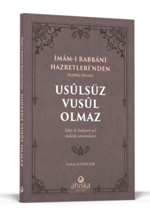 Usulsüz Vusul Olmaz