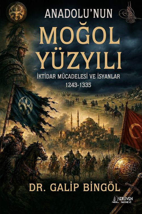 Anadolu'nun Moğol Yüzyılı & İktidar Mücadelesi ve İsyanlar 1243-1335