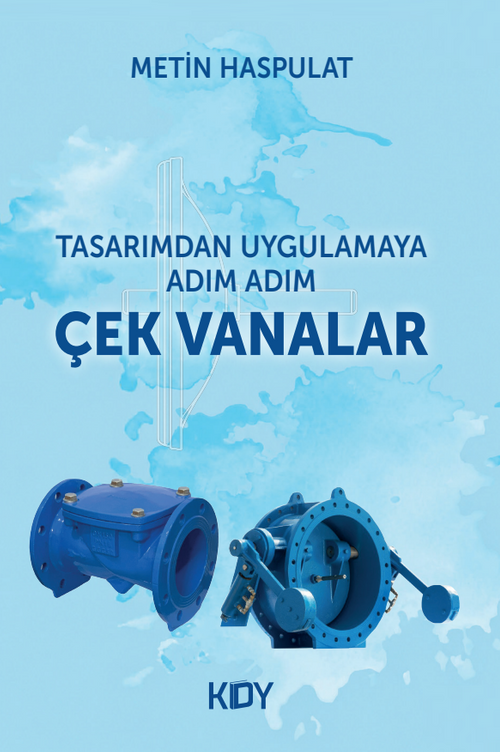 Tasarımdan Uygulamaya Adım Adım Çek Vanalar