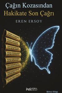 Çağın Kozasından Hakikate Son Çağrı 1. Kitap