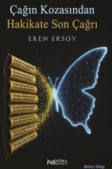 Çağın Kozasından Hakikate Son Çağrı 1. Kitap