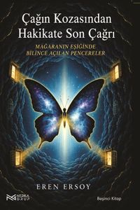 Çağın Kozasından Hakikate Son Çağrı 5. Kitap & Mağaranın Eşiğinde Bilince Açılan Pencereler