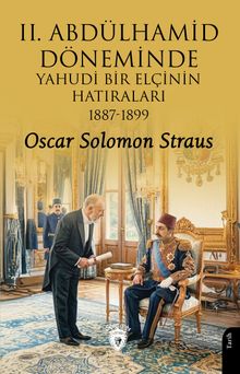 II. Abdülhamid Döneminde Yahudi Bir Elçinin Hatıraları 1887-1899