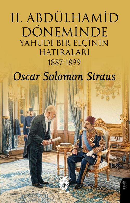 II. Abdülhamid Döneminde Yahudi Bir Elçinin Hatıraları 1887-1899