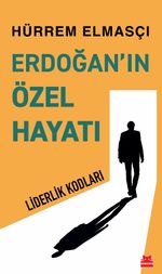 Erdoğan'ın Özel Hayatı & Liderlik Kodları