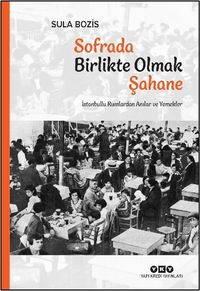 Sofrada Birlikte Olmak Şahane & İstanbullu Rumlardan Anılar ve Yemekler