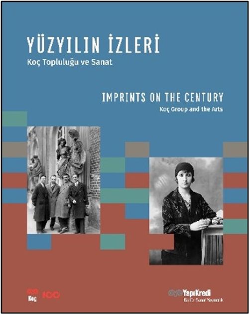 Yüzyılın İzleri - Koç Topluluğu ve Sanat & Imprints On The Century - Koç Group and the Arts