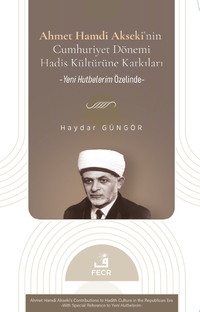 Ahmet Hamdi Akseki'nin Cumhuriyet Dönemi Hadis Kültürüne Katkıları