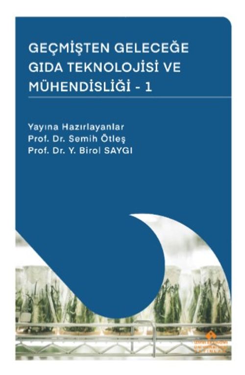 Geçmişten Geleceğe Gida Teknolojisi ve Mühendisliği - I