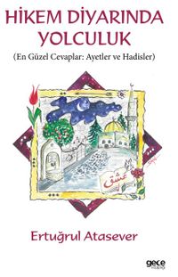 Hikem Diyarında Yolculuk & En Güzel Cevaplar: Ayetler ve Hadisler