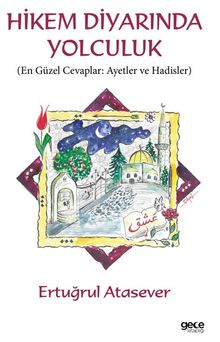 Hikem Diyarında Yolculuk & En Güzel Cevaplar: Ayetler ve Hadisler