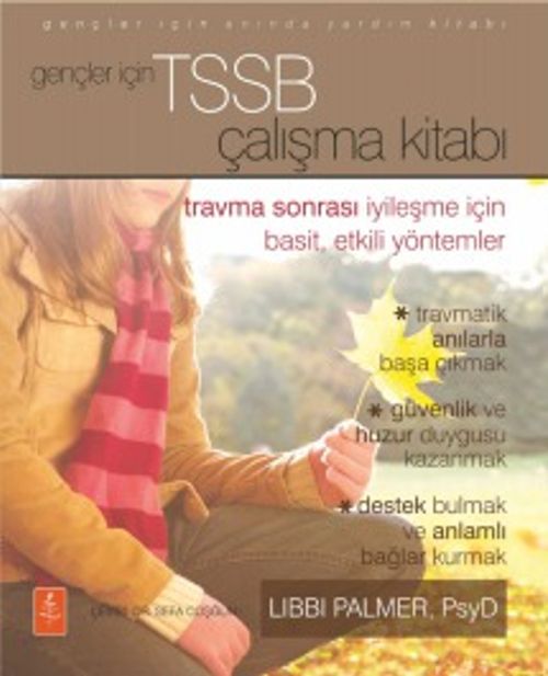 Gençler İçin Tssb Çalışma Kitabı & Travma Sonrası İyileşme İçin Basit, Etkili Yöntemler