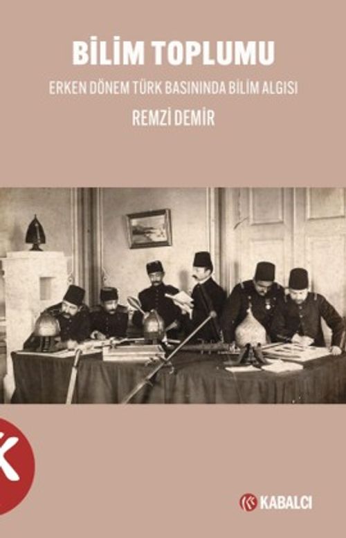 Bilim Toplumu Erken Dönem Türk Basınında Bilim Algısı