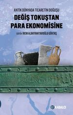 Değiş Tokuştan Para Ekonomisine & Antik Dünyada Ticaretin Doğuşu