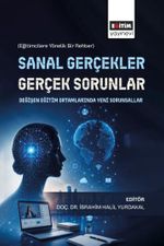 Sanal Gerçekler, Gerçek Sorunlar: Değişen Eğitim Ortamlarında Yeni  Sorunsallar
