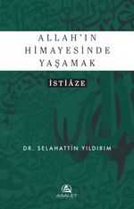 Allah'ın Himayesinde Yaşamak & İstiaze