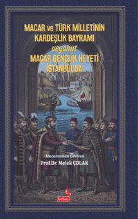 Macar ve Türk Milletinin Kardeşlik Bayramı Veyahut  Macar Gençlik Heyeti İstanbul'da