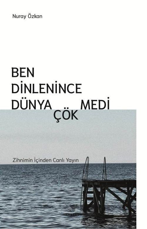 Ben Dinlenince Dünya Çökmedi