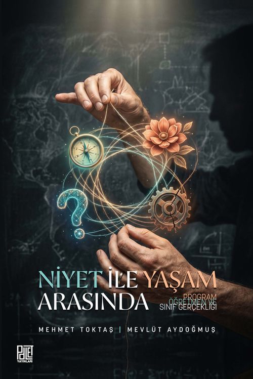 Niyet ile Yaşam Arasında Program, Öğretmen ve Sınıf Gerçekliği