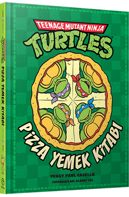 Teenage Mutant Ninja Turtles Pizza Yemek Kitabı (Ciltli)