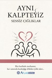 Aynı Kalpteyiz & Sessiz Çığlıklar