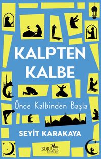 Kalpten Kalbe & Önce Kalbinden Başla