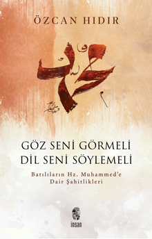 Göz Seni Görmeli, Dil Seni Söylemeli & Batılıların Hz. Muhammed'e Dair Şahitlikleri