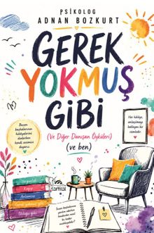 Gerek Yokmuş Gibi & (Ve Diğer Danışan Öyküleri) (Ve Ben)
