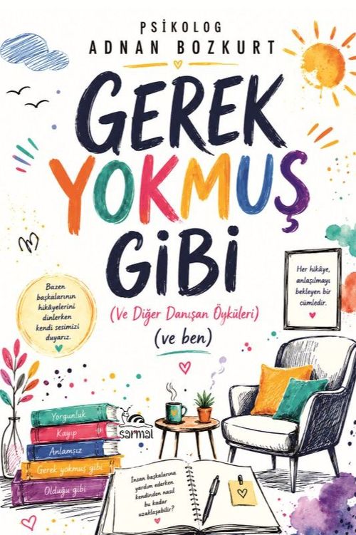 Gerek Yokmuş Gibi & (Ve Diğer Danışan Öyküleri) (Ve Ben)