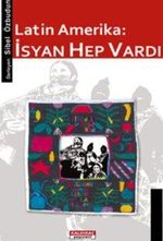 Latin Amerika & İsyan Hep Vardı!