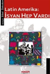Latin Amerika & İsyan Hep Vardı!