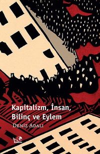 Kapitalizm, İnsan, Bilinç ve Eylem