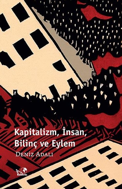 Kapitalizm, İnsan, Bilinç ve Eylem