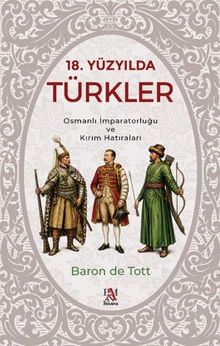 18. Yüzyılda Türkler & Osmanlı İmparatorluğu ve Kırım Hatıraları