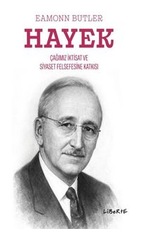 Hayek Çağımızın İktisat ve Siyaset Felsefesine Katkısı