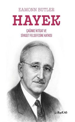 Hayek Çağımızın İktisat ve Siyaset Felsefesine Katkısı